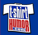 Visit T-Shirt Humor
No Friend of the GOP
But Conservatives can still
laugh at themselves, unlike
the constipated Left
