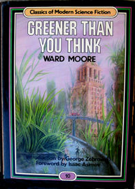 Greener Than You Think 
by Ward Moore
1975 cover