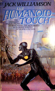 The Humanoid Touch
by Jack Williamson
(1985 cover)
click to enlarge