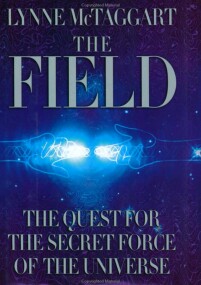 The Field by Lynn McTaggart. Click here to purchase on Amazon.