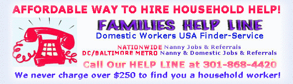 Looking for affordable way to employ a nanny, housekeeper, day worker or other type of household help? Families Help Line can help you find household help at the lowest price!