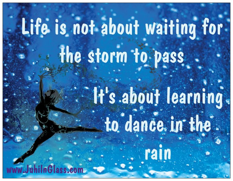 Life is Not About Waiting for the Storm to Pass