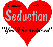 Ch PawPrint's Seduction = DELILAH =
