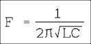 F = 1 over the whole thing 2 Pi times the square root of LC.