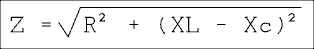 Z = the square root of first quantity R squared + second quantity XL - Xc second quantity squared end first quantity.