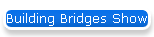 Building Bridges Show